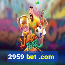 2959 bet .com